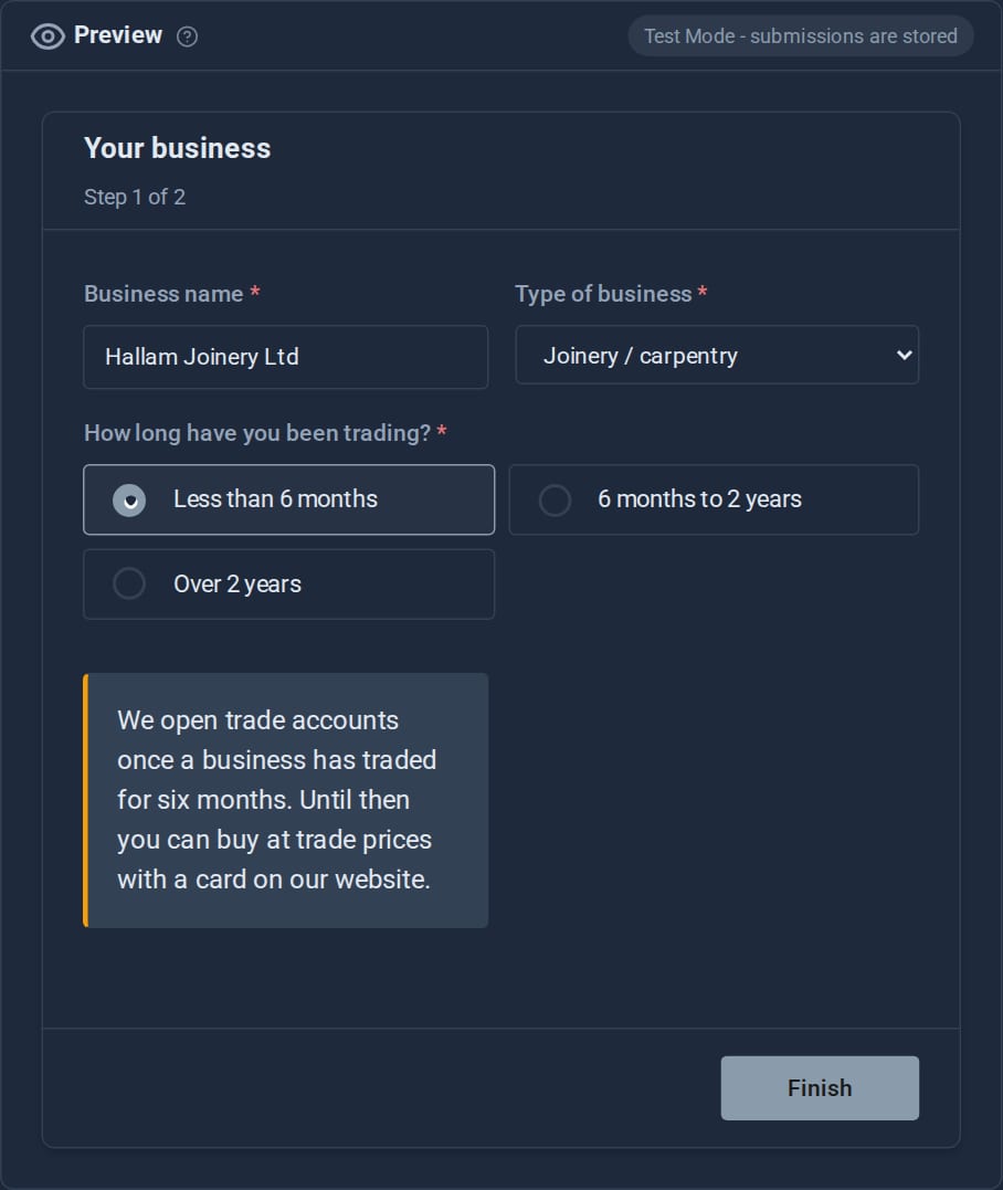 The preview with Less than 6 months selected: the rest of the step is replaced by a message saying ACME opens trade accounts once a business has traded for six months, and the Next button has become Finish